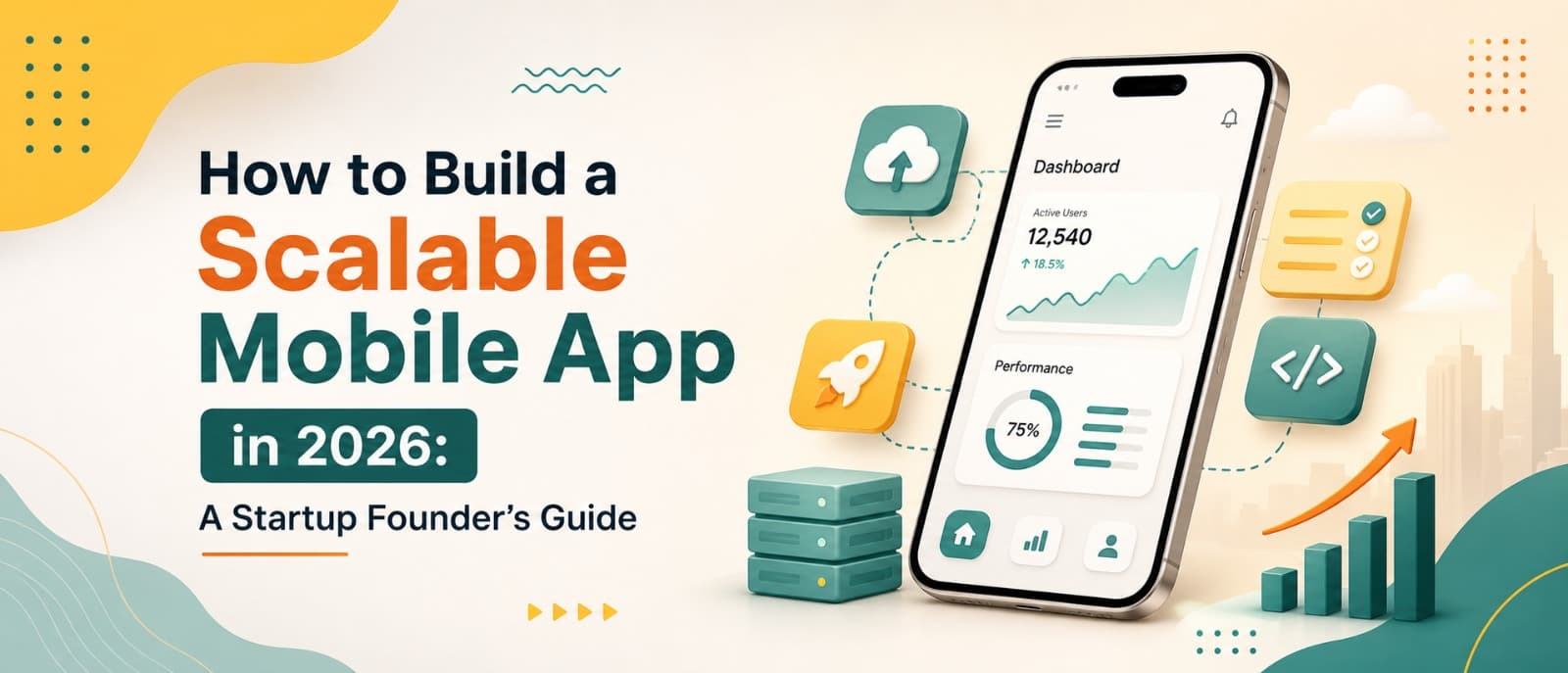 How to Build a Scalable Mobile App in 2026: A Startup Founder's Guide